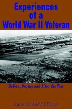 Experiences of a World War II Veteran: Before, During and After the War