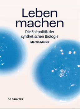 Paperback Leben Machen: Die Zoëpolitik Der Synthetischen Biologie [German] Book