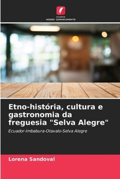 Paperback Etno-história, cultura e gastronomia da freguesia "Selva Alegre" [Portuguese] Book