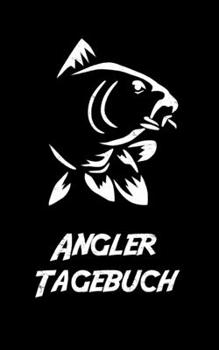 Angler Tagebuch: Chroniken eines Angler Lebens (German Edition)