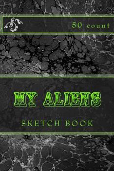 Paperback My Aliens: Sketch Book (50 Count) Book