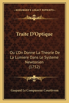 Paperback Traite D'Optique: Ou L'On Donne La Theorie De La Lumiere Dans Le Systeme Newtonien (1752) [French] Book
