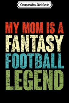 Composition Notebook: Fantasy Football Mom Legend Vintage Funny Draft Party League  Journal/Notebook Blank Lined Ruled 6x9 100 Pages