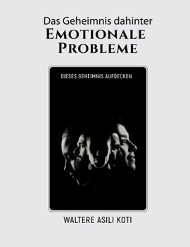 Paperback Das Geheimnis dahinter Emotionale Probleme: Dieses Geheimnis aufdecken [German] Book