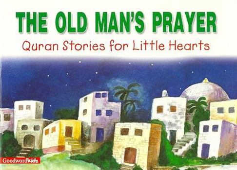 The Old Man's Prayer - Book  of the Quran Stories For Little Hearts