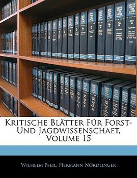 Paperback Kritische Blatter Fur Forst Und Jagdwissenschaft, Funfzehnter Band [German] Book