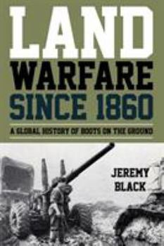 Paperback Land Warfare since 1860: A Global History of Boots on the Ground Book