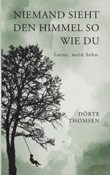 Paperback Niemand sieht den Himmel so wie Du: Lorne, mein Sohn [German] Book