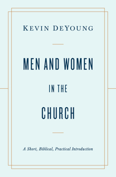 Paperback Men and Women in the Church: A Short, Biblical, Practical Introduction Book