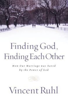 Paperback Finding God, Finding Each Other: How Our Marriage Was Saved by the Power of God Book