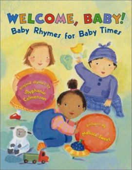 Hardcover Welcome, Baby!: Baby Rhymes for Baby Times Book