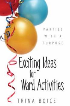 Paperback Exciting Ideas for Ward Activities: Parties with a Purpose Book