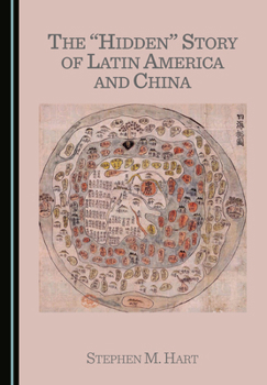 Hardcover The "Hidden" Story of Latin America and China Book