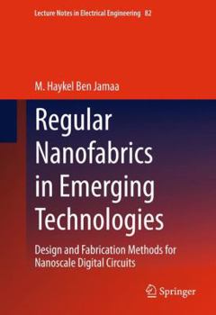 Paperback Regular Nanofabrics in Emerging Technologies: Design and Fabrication Methods for Nanoscale Digital Circuits Book
