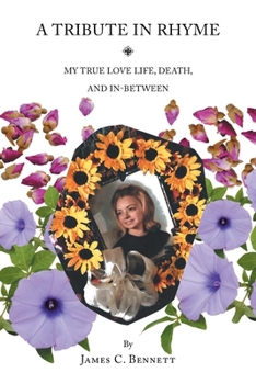 Paperback A Tribute in Rhyme: My True Love Life, Death, and In-Between Book