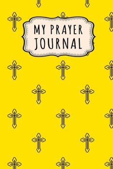 Paperback My Prayer Journal: Christian Daily Prayer / Gratitude Journal - 110 Days - 6 x 9 Book