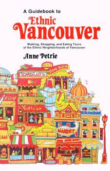 Paperback Guidebook to Ethnic Vancouver: Walking, Shopping, and Eating Tours of the Ethnic Neighborhoods of Vancouver Book