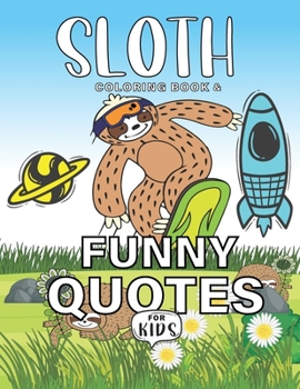 Paperback Sloth Coloring Book with funny quotes: easy sloth coloring books for kids, girls boys and teens Sloth Lovers Gift Book Funny Cute Sloth quotes Lazy Sl [Large Print] Book