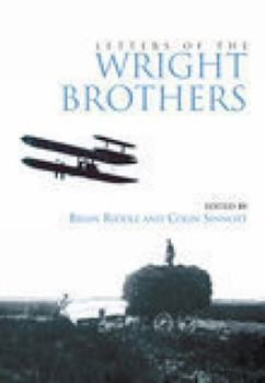 Paperback Letters of the Wright Brothers: Letters of Wilbur, Orville and Katharine Wright in the Royal Aeronautical Society Library Book