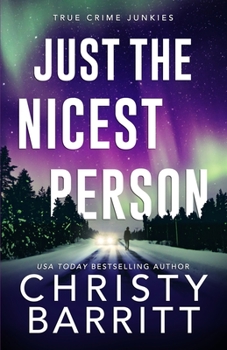 Just the Nicest Person - Book #1 of the True Crime Junkies