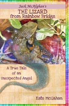 Paperback The Lizard from Rainbow Bridge: The Tale of an Unexpected Angel Book