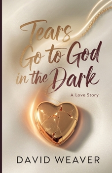 Paperback Tears Go to God in The Dark: A Love Story Book