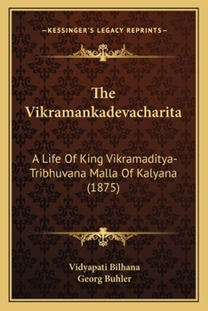 Paperback The Vikramankadevacharita: A Life Of King Vikramaditya-Tribhuvana Malla Of Kalyana (1875) [Sanskrit] Book