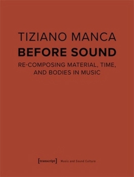 Paperback Before Sound: Re-Composing Material, Time, and Bodies in Music Book