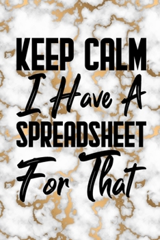 Paperback Keep Calm I Have A Spreadsheet For That: Coworker Office Funny Gag Notebook Wide Ruled Lined Journal 6x9 Inch ( Legal ruled ) Family Gift Idea Mom Dad Book