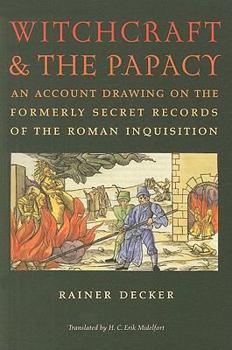 Paperback Witchcraft & the Papacy: An Account Drawing on the Formerly Secret Records of the Roman Inquisition Book