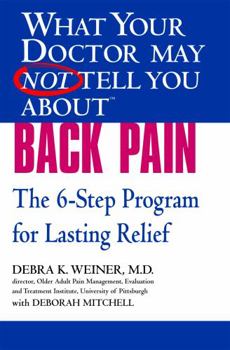 Paperback What Your Doctor May Not Tell You about (Tm): Back Pain: The 6-Step Program for Lasting Relief Book