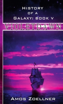 Paperback History of a Galaxy: Book V - Violetdawn Book