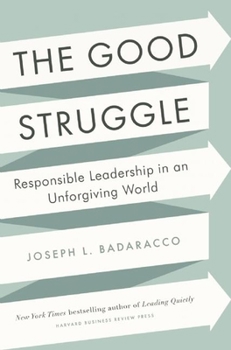 Hardcover The Good Struggle: Responsible Leadership in an Unforgiving World Book