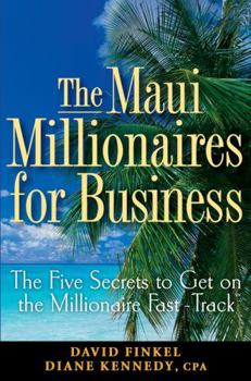 Hardcover The Maui Millionaires for Business: The Five Secrets to Get on the Millionaire Fast Track Book