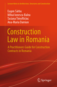 Paperback Construction Law in Romania: A Practitioners Guide for Construction Contracts in Romania Book