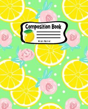 Paperback Composition Book: Lemon Rose Green Fashion Line Paper Legal Ruled Notebook Writing Book For Elementary Grammar Home School Kids Book