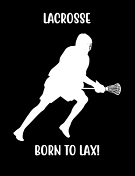 Paperback Lacrosse Born to Lax!: Lacrosse Composition Blank Lined Notebook Diary for LAX Girls and Boys Book