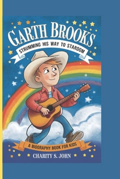Paperback Garth Brooks Strumming His Way to Stardom (A Biography Book for Kids) Book