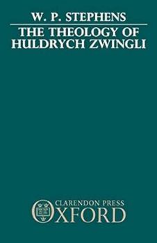 Hardcover The Theology of Huldrych Zwingli Book