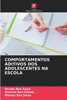 Comportamentos Aditivos DOS Adolescentes Na Escola (Portuguese Edition)