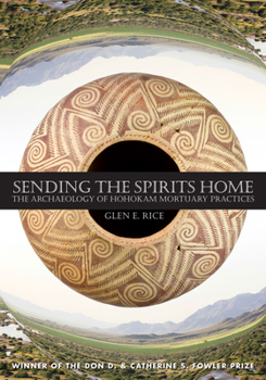 Hardcover Sending the Spirits Home: The Archaeology of Hohokam Mortuary Practices Book