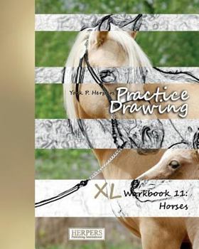 Paperback Practice Drawing - XL Workbook 11: Horses Book