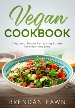 Paperback Vegan Cookbook: Crisp and Simple Refreshing Salads for Nutritious Diet Book