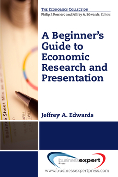 Paperback A Beginner's Guide to Economic Research and Presentation Book