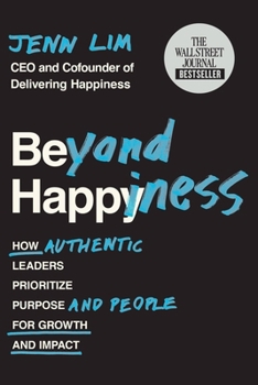 Paperback Beyond Happiness: How Authentic Leaders Prioritize Purpose and People for Growth and Impact Book
