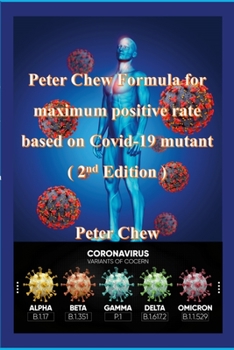 Paperback Peter Chew Formula for maximum positive rate based on Covid-19 mutant (2nd Edition): Peter Chew Book