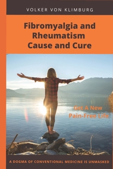 Paperback Fibromyalgia and Rheumatism - Cause and Cure Book