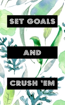 Set Goals And Crush 'Em: Goal Getter Journal | Inspirational Daily Planner and Motivational Journals for Women to Write In |  Mental Mastery Business ... & Blue Vintage Garden Leaves Abstract Pattern