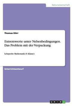 Paperback Extremwerte unter Nebenbedingungen. Das Problem mit der Verpackung: Lehrprobe Mathematik (9. Klasse) [German] Book