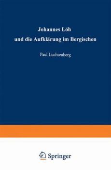 Paperback Johannes Löh Und Die Aufklärung Im Bergischen [German] Book